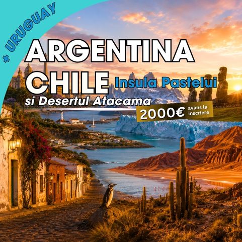 Circuit ARGENTINA - URUGUAY - CHILE: Patagonia, Insula Pastelui si Desertul Atacama 26 Ianuarie - 14 Februarie 2027